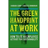 The Green Handprint at Work: How to Be an Employee Activist for Sustainability