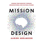 Mission Design: Leading Your Ministry Through Organizational and Cultural Change