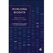 Worlding Biodata: Rendering Life in Complex Systems