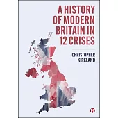 A History of Britain in 12 Crises
