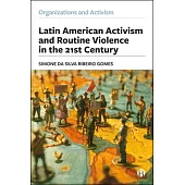 Latin American Activism and Routine Violence in the 21st Century