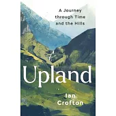 Upland: A Journey Through Time and the Hills