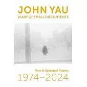 Diary of Small Discontents: New & Selected Poems 1974-2024