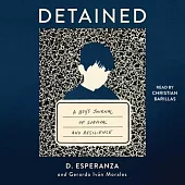 Detained: An Immigrant Boy’s Journal of Survival and Resilience