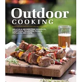 Outdoor Cooking: Delicious Recipes for Cookouts, Campfires, Tailgates, Picnics, Potlucks and More