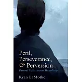 Peril, Perseverance, and Perversion
