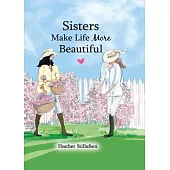 Sisters Make Life More Beautiful