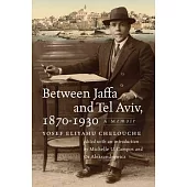 Between Jaffa and Tel Aviv, 1870-1930: A Memoir