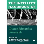 The Intellect Handbook of Dance Education Research