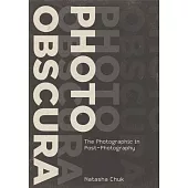 Photo Obscura: The Photographic in Post-Photography