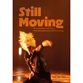 Still Moving: Conversations with Senior Professional Dancers Still Performing
