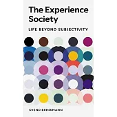 The Experience Society: Life Beyond Subjectivity