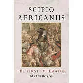 Scipio Africanus: The First Imperator