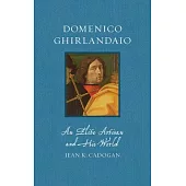 Domenico Ghirlandaio: An Elite Artisan and His World