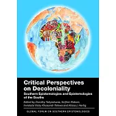 Critical Perspectives on Decoloniality: Southern Epistemologies and Epistemologies of the Souths