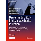 Dementia Lab 2025: Ethics + Aesthetics in Design: Proceedings of the 7th Dementia Lab Conference, D-Lab 2025, March 13-14, 2025, Aveiro, Portugal