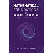 Mathematical Foundations of Quantum Computing: A Scaffolding Approach