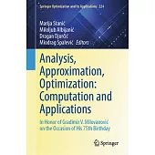 Analysis, Approximation, Optimization: Computation and Applications: In Honor of Gradimir V. Milovanovic on the Occasion of His 75th Birthday