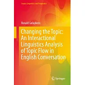 Changing the Topic: An Interactional Linguistics Analysis of Topic Flow in English Conversation