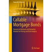 Callable Mortgage Bonds: Numerical Methods and Valuation Models for Pricing and Risk Analysis