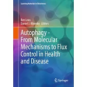 Autophagy - From Molecular Mechanisms to Flux Control in Health and Disease