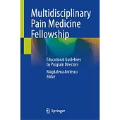 Multidisciplinary Pain Medicine Fellowship: Educational Guidelines by Program Directors