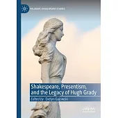 Shakespeare, Presentism, and the Legacy of Hugh Grady