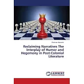 Reclaiming Narratives The Interplay of Humor and Hegemony in Post-Colonial Literature