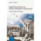 Equivocation in Early Modern England: Literature, Rhetoric, Theology