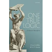 One True Logic: A Monist Manifesto