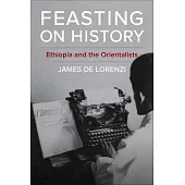 Feasting on History: Ethiopia and the Orientalists