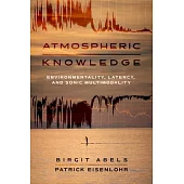 Atmospheric Knowledge: Environmentality, Latency, and Sonic Multimodality