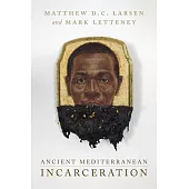 Ancient Mediterranean Incarceration