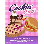 Cookin’ 9 to 5: 60 Recipes Inspired by Dolly Parton for 9 - 5 Fun