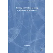 Planning for Outdoor Learning: A Practical Guide for the Early Years