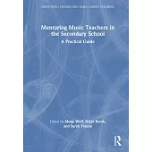 Mentoring Music Teachers in the Secondary School: A Practical Guide