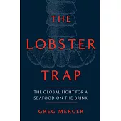 The Lobster Trap: The Global Fight for a Seafood on the Brink
