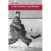 In the Pressure of the Moment: Remembering Gerry McNeil