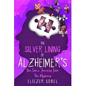 The Silver Lining of Alzheimer’s: One Son’s Journey into the Mystery
