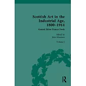 Scottish Art in the Industrial Age: 1800-1914: Volume I: Painting, Travel and National Identity C.1800-1860