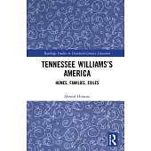 Tennessee Williams’s America: Homes, Families, Exiles