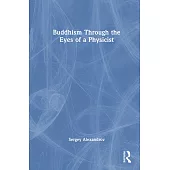 Buddhism Through the Eyes of a Physicist