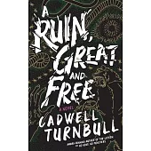 A Ruin, Great and Free