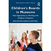 Children’s Boards in Museums: New Approaches to Working with Children in Museums