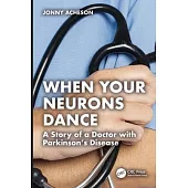 When Your Neurons Dance: A Doctor’s Story with Parkinson’s