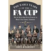 The Early Years of the Fa Cup: How the British Army Helped Establish the World’s First Football Tournament
