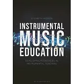 Instrumental Music Education: Developing Pedagogies as Instrumental Teachers