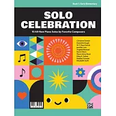 Solo Celebration, Bk 1: 10 All-New Piano Solos by Favorite Composers