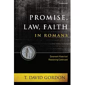 Promise, Law, Faith in Romans: Covenant-Historical Reasoning Continued