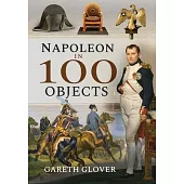 Napoleon in 100 Objects
